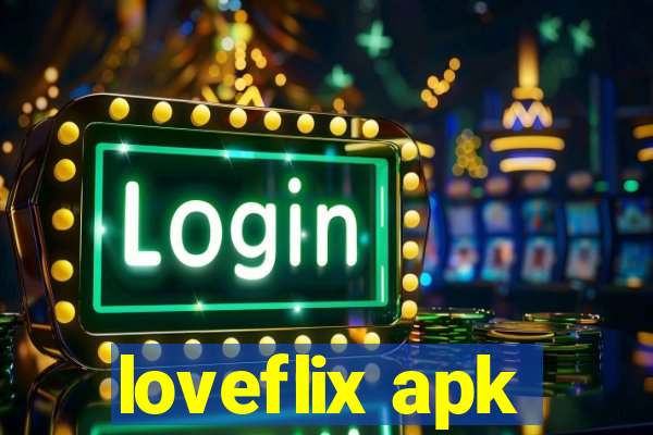 loveflix apk